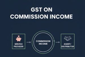 GST ON COMMISSION INCOME